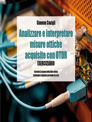cover image of Analizzare e interpretare misure ottiche acquisite con OTDR--Eserciziario